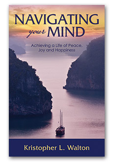 Navigating Your Mind: Achieving a Life of Peace, Joy and Happiness
