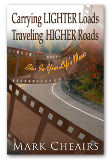 Carrying LIGHTER Loads
Traveling HIGHER Roads by Mark Cheairs